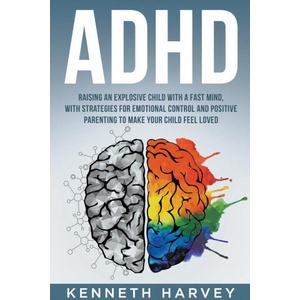 ADHD Raising an Explosive Child with a Fast Mind | Kenneth Harvey (2022)