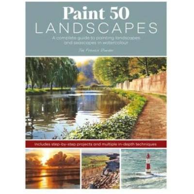 Paint 50 Landscapes: A Complete Watercolour Workshop for Landscape Painting