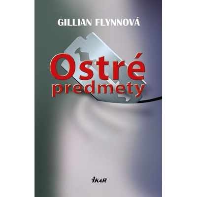 Ostré predmety - Flynn Gillian