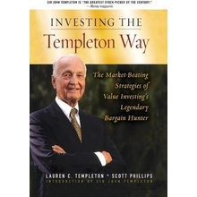 Investing the Templeton Way: The Market-Beating Strategies of Value Investing's Legendary Bargain Hunter