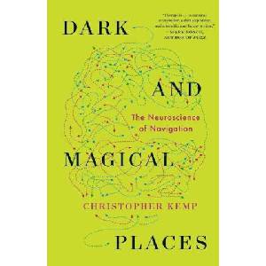 Dark and Magical Places - The Neuroscience of Navigation (ISBN: 9781324064381)