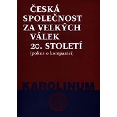 Česká společnost za velkých válek 20. století -- pokus o komparaci Gebhart Jan, Šedivý Ivan