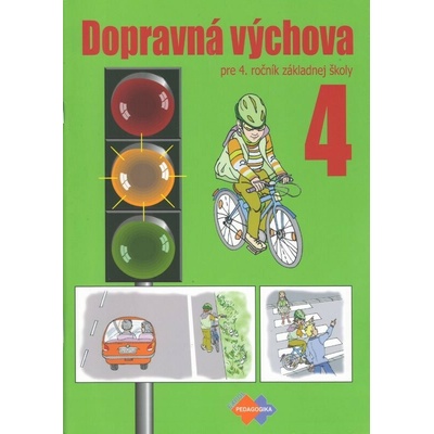 Dopravná výchova pre 4. ročník ZŠ Kožuchová M. Matúšková R. Stebila J.