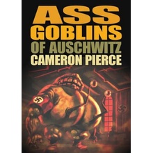 Ass Goblins of Auschwitz - Pierce Cameron
