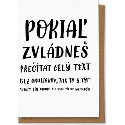 Chaukiss Pokial' zvládneš prečítat celý text bez okuliarov, tak to s tým vekom eště nebude tak horké. Všetko najlepšie.