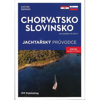 Chorvatsko, Slovinsko - Jachtařský průvodce od Koperu po Split - Dieter Berner