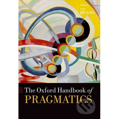 Oxford Handbook of Pragmatics Huang Yan Professor of Linguistics University of Auckland