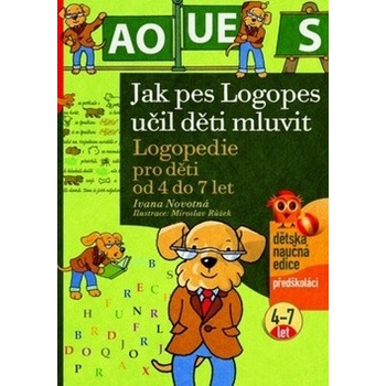 Jak pes Logopes učil děti mluvit -- Logopedie pro děti od 4 do 7 let - Ivana Novotná