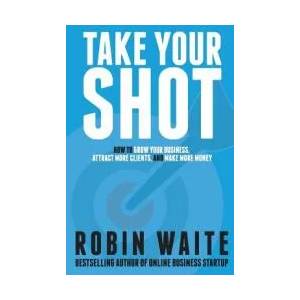 Take Your Shot | Robin Waite (ISBN: 9780995776807)