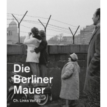 Die Berliner Mauer | Axel Klausmeier