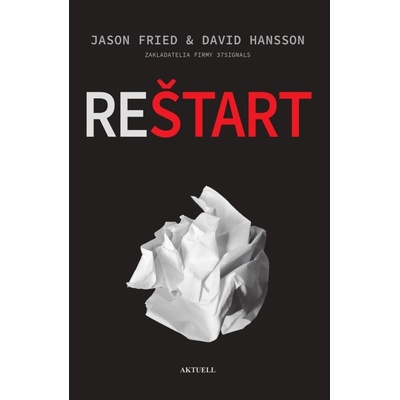 Reštart - Jason Fried, David Heinemeier Hansson