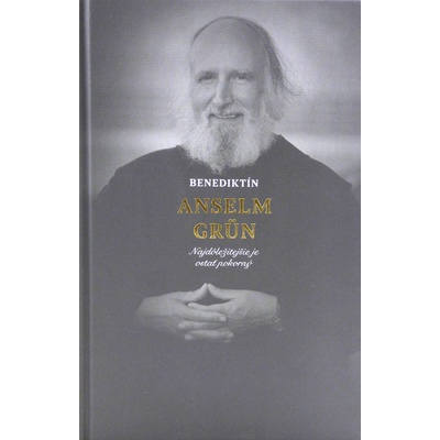 Benediktín Anselm Grün - Najdôležitejšie je ostať pokorný
