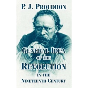 General Idea of the Revolution in the Nineteenth Century | Pierre-Joseph Proudhon (ISBN: 9781410211231)