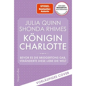 Königin Charlotte - Bevor es die Bridgertons gab, veränderte diese Liebe die Welt | Shonda Rhimes, Ira Panic (ISBN: 9783365004913)