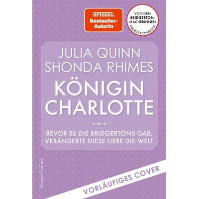 Königin Charlotte - Bevor es die Bridgertons gab, veränderte diese Liebe die Welt | Shonda Rhimes, Ira Panic