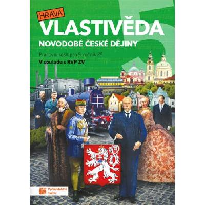 Hravá vlastivěda 5 - Novodobé české dějiny - pracovní sešit - Daniela Buriánková, Jan Kamrla, Gabriela Komůrková, Lenka Sakařová, Jana Sochorová, Irena Šlahůnková, Adriena Binková
