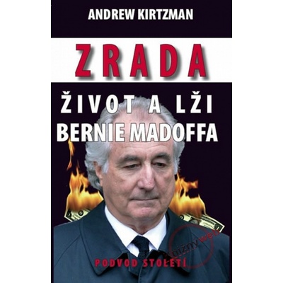 Zrada, život a lži Bernie Madoffa - Andrew Kirtzman