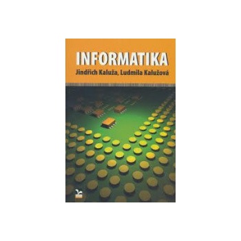 Informatika Jindřich Kaluža Ludmila Kalužová