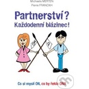 Partnerství? Každodenní blázinec! Co si myslí ON, co by řekla ONA