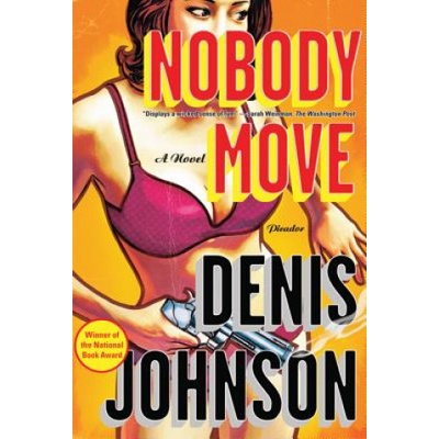 Nobody Move | Denis Johnson