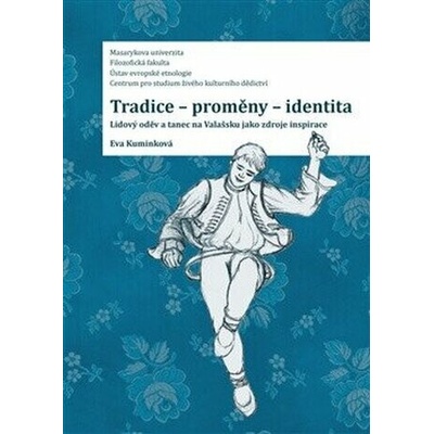 Tradice-proměny- identita. Lidový oděv a tanec na Valašsku jako zdroje inspirace - Eva Kuminková