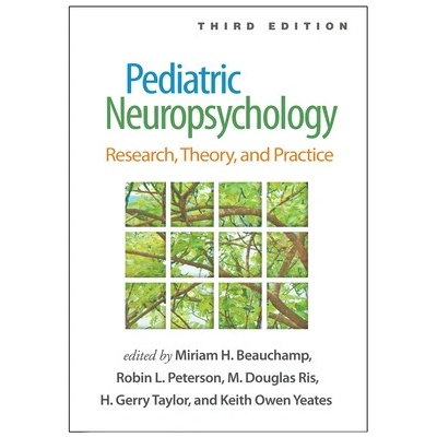 Pediatric Neuropsychology: Research, Theory, and Practice - Beauchamp Miriam H.
