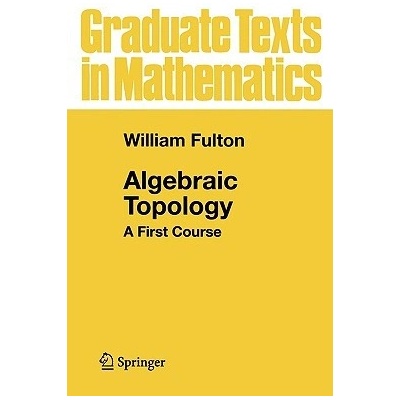 Algebraic Topology: A First Course Fulton WilliamPaperback