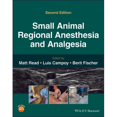 Small Animal Regional Anesthesia and Analgesia - Read Matt R.