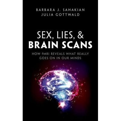 Sex, Lies, and Brain Scans | Sahakian, Barbara J.