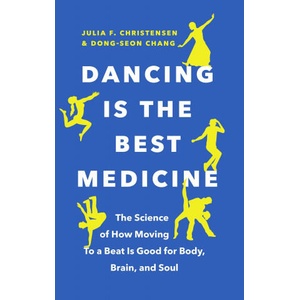 Dancing Is the Best Medicine | Julia F. Christensen, Dong-Seon Chang (ISBN: 9781771646345)