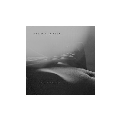 HINSON, MICAH P. - I LIE TO YOU LP