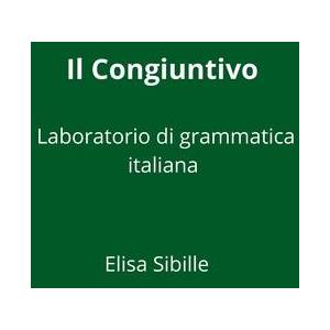 Laboratorio di grammatica italiana | Elisa Sibille (ISBN: 9781518701085)