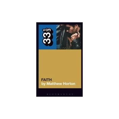 George Michael's Faith | Horton, Matthew (Music Journalist, UK)