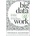 Big Data @ Work