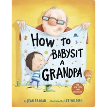 How to Babysit a Grandpa - Jean Reagan, Lee Wildish