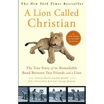A Lion Called Christian | Anthony Bourke, John Rendall, George Adamson