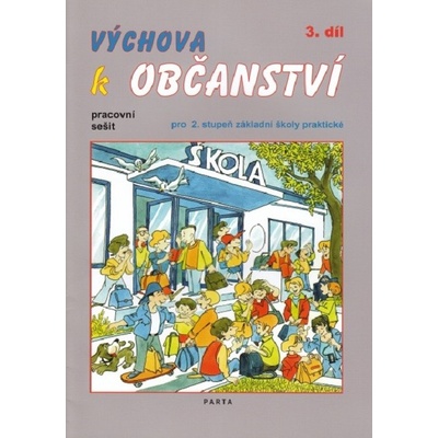 Výchova k občanství, 3. díl, pracovní sešit pro 2. stupeň ZŠ praktické - Oldřich Müller