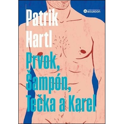 Prvok, Šampón, Tečka a Karel, 1. vydání - Patrik Hartl