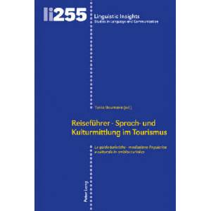 Reisefuehrer - Sprach- Und Kulturmittlung Im Tourismus / Le Guide Turistiche - Mediazione Linguistica E Culturale in Ambito Turistico | Tania Baumann (2018)