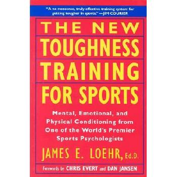 The New Toughness Training for Sports: Mental Emotional Physical Conditioning from 1 Worlds Premier Sports Psychologis Loehr James E.Paperback