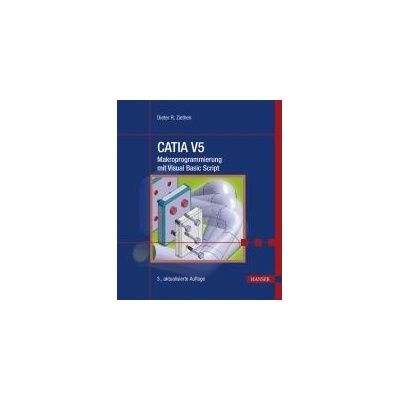 CATIA V5 - Makroprogrammierung mit Visual Basic Script Ziethen Dieter R.