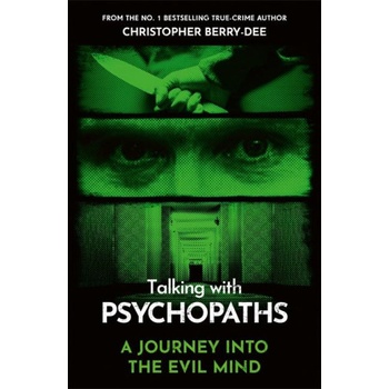 Talking With Psychopaths - A journey into the evil mind | Christopher Berry-Dee