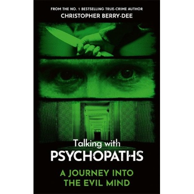 Talking With Psychopaths - A journey into the evil mind