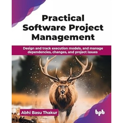 Practical Software Project Management - Thakur, Abhi Basu
