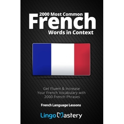 2000 Most Common French Words in Context: Get Fluent & Increase Your French Vocabulary with 2000 French Phrases