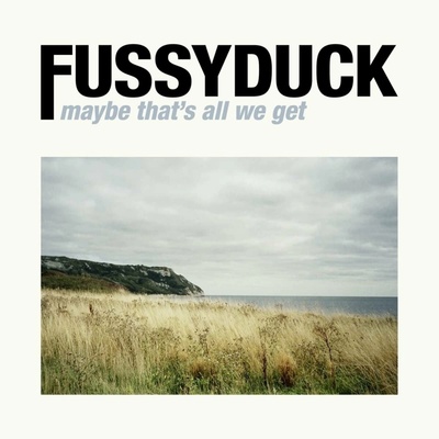 FUSSYDUCK - MAYBE THAT\'S ALL WE GET CD