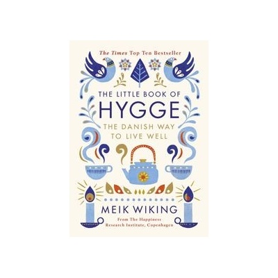 The Little Book of Hygge: The Danish Way - Meik Wiking