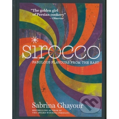 Sirocco: Fabulous Flavours from the East - Sabrina Ghayour