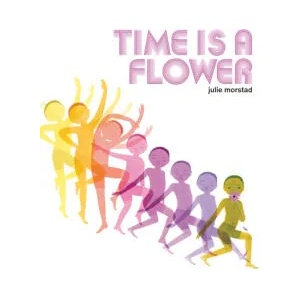 Time Is A Flower | Julie Morstad (ISBN: 9780735267541)
