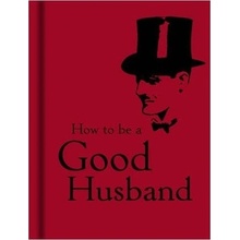 How to be a Good Husband